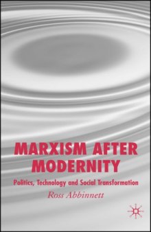 Marxism after Modernity: Politics, Technology and Social Transformation