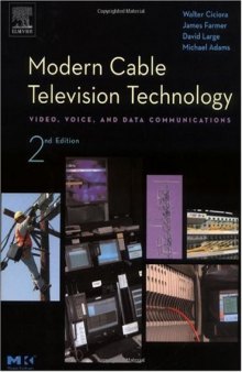 Modern Cable Television Technology, Second Edition (The Morgan Kaufmann Series in Networking)