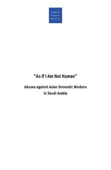 As If I Am Not Human: Abuses Against Asian Domestic Workers in Saudi Arabia