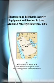 Electronic and Biometric Security Equipment and Services in Saudi Arabia: A Strategic Reference, 2006