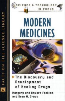 Modern Medicines: The Discovery and Development of Healing Drugs (Science and Technology in Focus)
