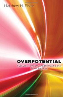 Overpotential: Fuel Cells, Futurism, and the Making of a Power Panacea