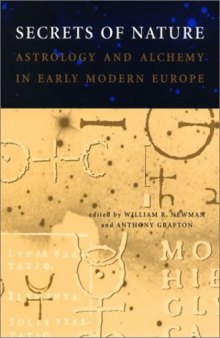Secrets of Nature: Astrology and Alchemy in Early Modern Europe (Transformations: Studies in the History of Science and Technology)