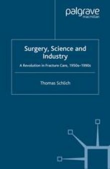Surgery, Science and Industry: A Revolution in Fracture Care, 1950s–1990s
