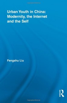 Urban Youth in China: Modernity, the Internet and the Self (Routledge Research in Information Technology and Society)  