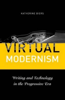Virtual Modernism : Writing and Technology in the Progressive Era