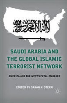 Saudi Arabia and the Global Islamic Terrorist Network: America and the West’s Fatal Embrace