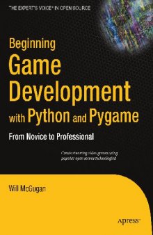 Beginning Game Development with Python and Pygame From Novice to Professional