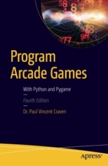 Program Arcade Games, 4th Edition: With Python and Pygame