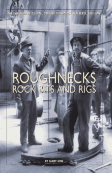 Roughnecks, Rock Bits And Rigs: The Evolution Of Oil Well Drilling Technology In Alberta, 1883-1970