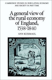 A General View of the Rural Economy of England, 1538-1840 (Cambridge Studies in Population, Economy and Society in Past Time)