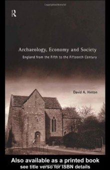 Archaeology, Economy and Society: England from the Fifth to the Fifteenth Century