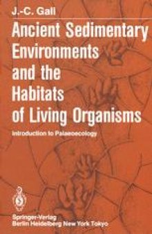 Ancient Sedimentary Environments and the Habitats of Living Organisms: Introduction to Palaeoecology