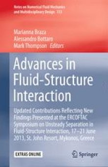 Advances in Fluid-Structure Interaction: Updated contributions reflecting new findings presented at the ERCOFTAC Symposium on Unsteady Separation in Fluid-Structure Interaction, 17-21 June 2013, St John Resort, Mykonos, Greece