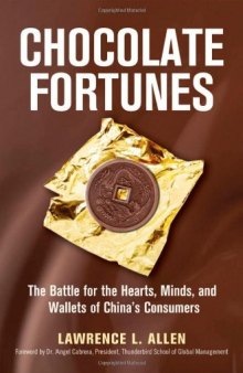 Chocolate Fortunes: The Battle for the Hearts, Minds, and Wallets of China\'s Consumers