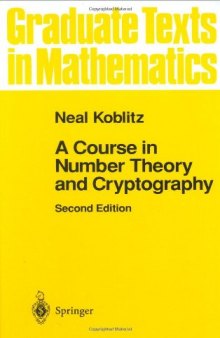 A Course in Number Theory and Cryptography (Graduate Texts in Mathematics)