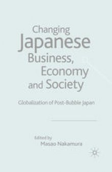 Changing Japanese Business, Economy and Society: Globalization of Post-Bubble Japan