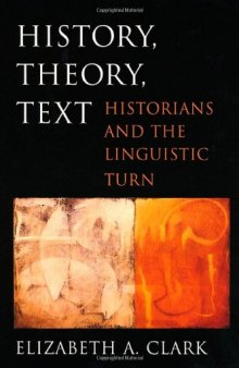 History, Theory, Text: Historians and the Linguistic Turn