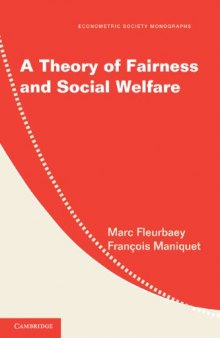 A Theory of Fairness and Social Welfare (Econometric Society Monographs)  