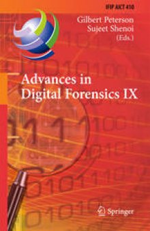Advances in Digital Forensics IX: 9th IFIP WG 11.9 International Conference on Digital Forensics, Orlando, FL, USA, January 28-30, 2013, Revised Selected Papers