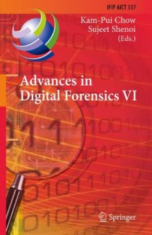 Advances in Digital Forensics VI: Sixth IFIP WG 11.9 International Conference on Digital Forensics, Hong Kong, China, January 4-6, 2010, Revised Selected Papers