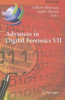 Advances in Digital Forensics VII: 7th IFIP WG 11.9 International Conference on Digital Forensics, Orlando, FL, USA, January 31 – February 2, 2011, Revised Selected Papers