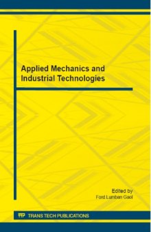 Applied mechanics and industrial technologies : selected, peer reviewed papers from the 2012 International Conference on Applied Mechanics and Manufacturing Technology (AMMT 2012), August 14-15, 2012, Jakarta, Indonesia