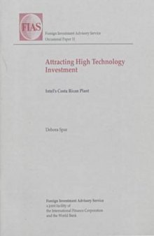 Attracting High Technology Investment: Intel's Costa Rican Plant (Occasional Paper (Foreign Investment Advisory Service))