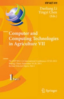 Computer and Computing Technologies in Agriculture VII: 7th IFIP WG 5.14 International Conference, CCTA 2013, Beijing, China, September 18-20, 2013, Revised Selected Papers, Part I