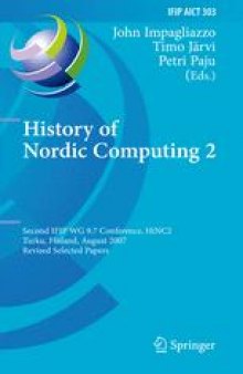 History of Nordic Computing 2: Second IFIP WG 9.7 Conference, HiNC2, Turku, Finland, August 21-23, 2007, Revised Selected Papers