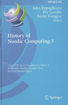 History of Nordic Computing 3: Third IFIP WG 9.7 Conference, HiNC 3, Stockholm, Sweden, October 18-20, 2010, Revised Selected Papers