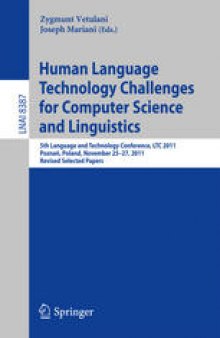 Human Language Technology Challenges for Computer Science and Linguistics: 5th Language and Technology Conference, LTC 2011, Poznań, Poland, November 25--27, 2011, Revised Selected Papers