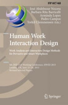 Human Work Interaction Design. Work Analysis and Interaction Design Methods for Pervasive and Smart Workplaces: 4th IFIP 13.6 Working Conference, HWID 2015, London, UK, June 25-26, 2015, Revised Selected Papers