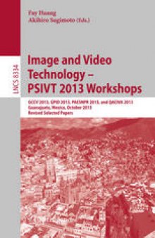Image and Video Technology – PSIVT 2013 Workshops: GCCV 2013, GPID 2013, PAESNPR 2013, and QACIVA 2013, Guanajuato, Mexico, October 28-29, 2013, Revised Selected Papers