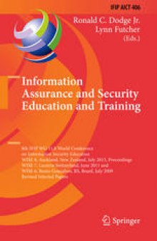 Information Assurance and Security Education and Training: 8th IFIP WG 11.8 World Conference on Information Security Education, WISE 8, Auckland, New Zealand, July 8-10, 2013, Proceedings, WISE 7, Lucerne Switzerland, June 9-10, 2011, and WISE 6, Bento Gonçalves, RS, Brazil, July 27-31, 2009, Revised Selected Papers