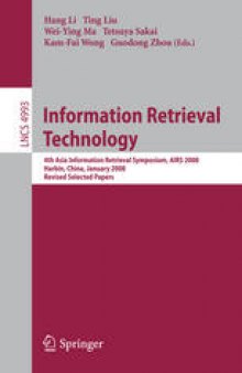 Information Retrieval Technology: 4th Asia Infomation Retrieval Symposium, AIRS 2008, Harbin, China, January 15-18, 2008 Revised Selected Papers