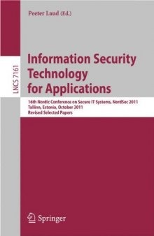 Information Security Technology for Applications: 16th Nordic Conference on Secure IT Systems, NordSec 2011, Tallinn, Estonia, October 26-28, 2011, Revised Selected Papers
