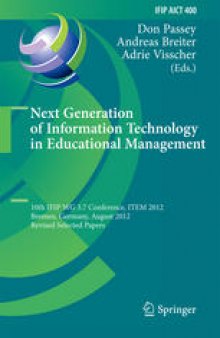 Next Generation of Information Technology in Educational Management: 10th IFIP WG 3.7 Conference, ITEM 2012, Bremen, Germany, August 5-8, 2012, Revised Selected Papers