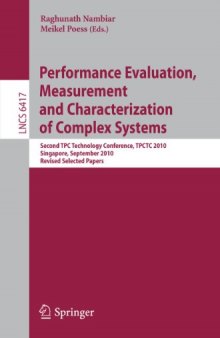 Performance Evaluation, Measurement and Characterization of Complex Systems: Second TPC Technology Conference, TPCTC 2010, Singapore, September 13-17, 2010. Revised Selected Papers