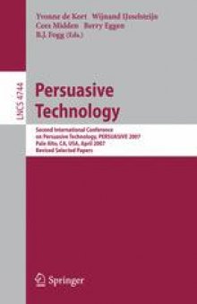 Persuasive Technology: Second International Conference on Persuasive Technology, PERSUASIVE 2007, Palo Alto, CA, USA, April 26-27, 2007, Revised Selected Papers