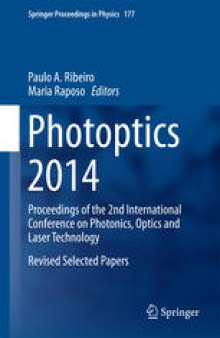 Photoptics 2014: Proceedings of the 2nd International Conference on Photonics, Optics and Laser Technology Revised Selected Papers