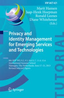 Privacy and Identity Management for Emerging Services and Technologies: 8th IFIP WG 9.2, 9.5, 9.6/11.7, 11.4, 11.6 International Summer School, Nijmegen, The Netherlands, June 17-21, 2013, Revised Selected Papers