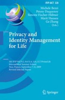 Privacy and Identity Management for Life: 5th IFIP WG 9.2, 9.6/11.4, 11.6, 11.7/PrimeLife International Summer School, Nice, France, September 7-11, 2009, Revised Selected Papers