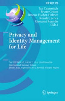 Privacy and Identity Management for Life: 7th IFIP WG 9.2, 9.6/11.7, 11.4, 11.6/PrimeLife International Summer School, Trento, Italy, September 5-9, 2011, Revised Selected Papers