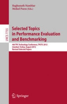 Selected Topics in Performance Evaluation and Benchmarking: 4th TPC Technology Conference, TPCTC 2012, Istanbul, Turkey, August 27, 2012, Revised Selected Papers