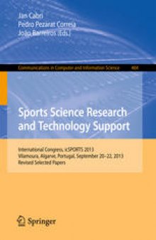 Sports Science Research and Technology Support: International Congress, icSPORTS 2013, Vilamoura, Algarve, Portugal, September 20-22, 2013. Revised Selected Papers