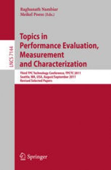 Topics in Performance Evaluation, Measurement and Characterization: Third TPC Technology Conference, TPCTC 2011, Seattle, WA, USA, August 29-September 3, 2011, Revised Selected Papers