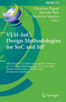 VLSI-SoC: Design Methodologies for SoC and SiP: 16th IFIP WG 10.5/IEEE International Conference on Very Large Scale Integration, VLSI-SoC 2008, Rhodes Island, Greece, October 13-15, 2008, Revised Selected Papers