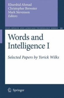 Words and Intelligence I: Selected Papers by Yorick Wilks (Text, Speech and Language Technology)