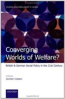 Converging Worlds of Welfare?: British and German Social Policy in the 21st Century (Creating Sustainable Growth in Europe)  